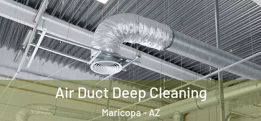 Air Duct Deep Cleaning Maricopa - AZ