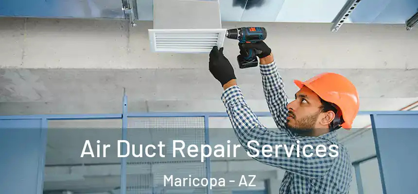  Air Duct Repair Services Maricopa - AZ