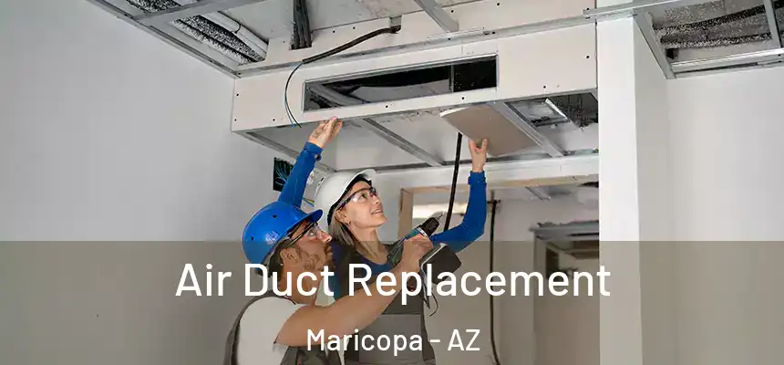 Air Duct Replacement Maricopa - AZ