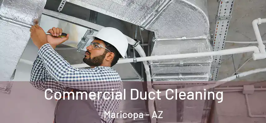  Commercial Duct Cleaning Maricopa - AZ