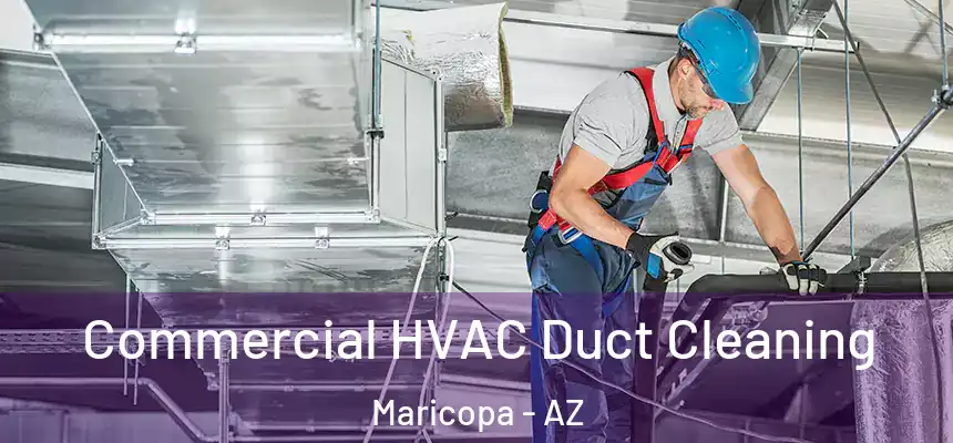 Commercial HVAC Duct Cleaning Maricopa - AZ