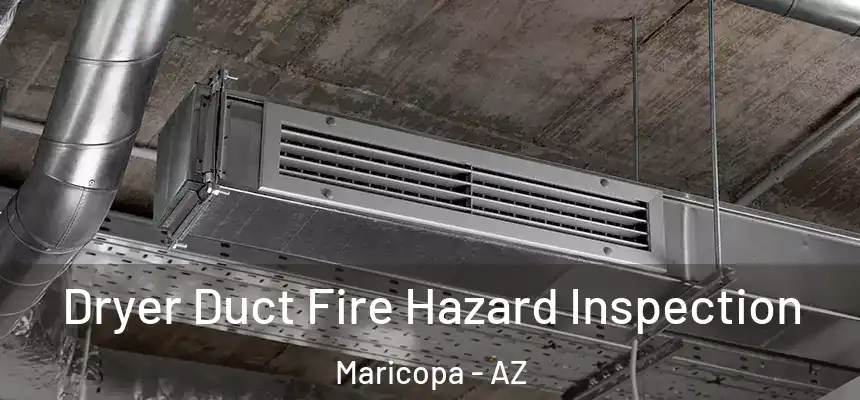  Dryer Duct Fire Hazard Inspection Maricopa - AZ