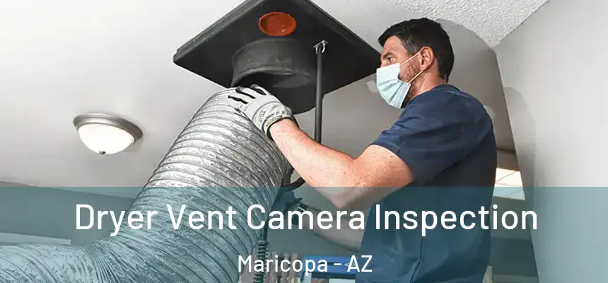 Dryer Vent Camera Inspection Maricopa - AZ