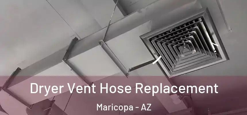 Dryer Vent Hose Replacement Maricopa - AZ