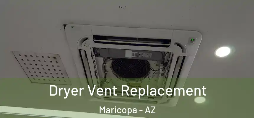  Dryer Vent Replacement Maricopa - AZ