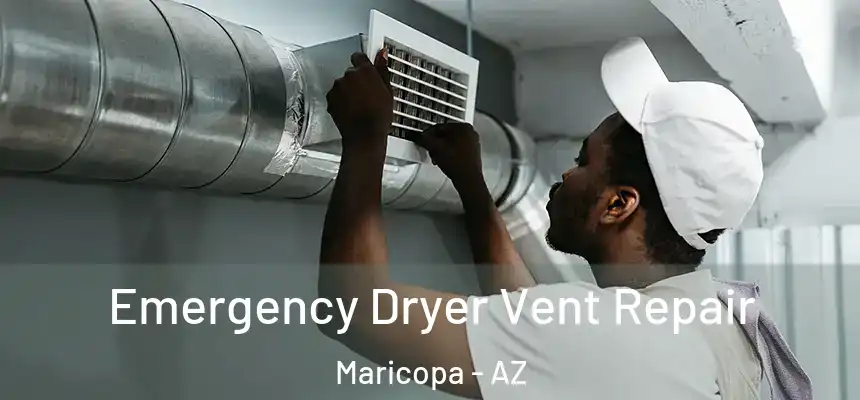  Emergency Dryer Vent Repair Maricopa - AZ