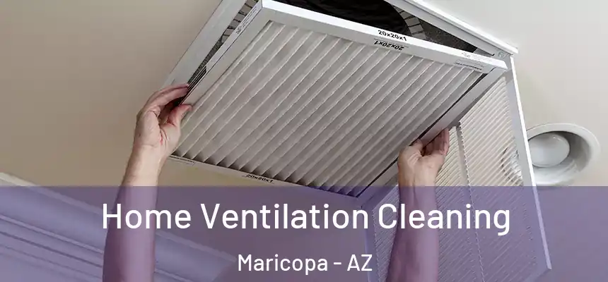 Home Ventilation Cleaning Maricopa - AZ