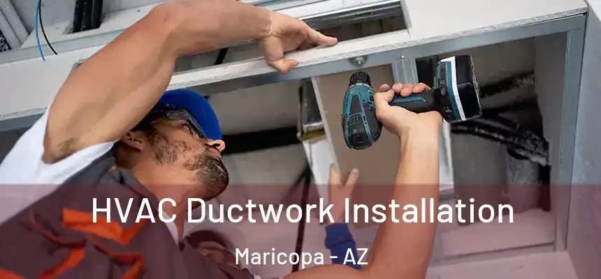 HVAC Ductwork Installation Maricopa - AZ