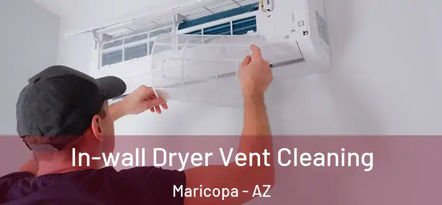  In-wall Dryer Vent Cleaning Maricopa - AZ