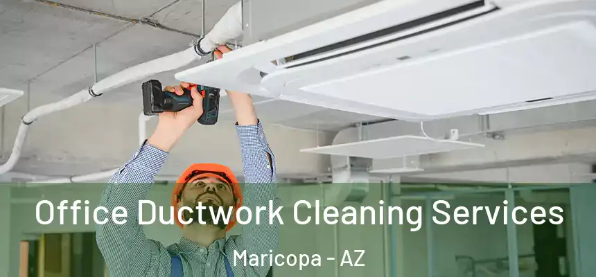 Office Ductwork Cleaning Services Maricopa - AZ