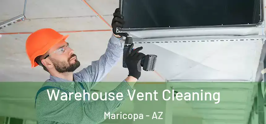 Warehouse Vent Cleaning Maricopa - AZ